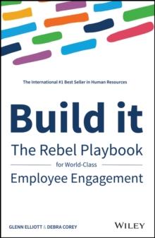 Build It : The Rebel Playbook for World-Class Employee Engagement