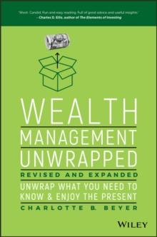 Wealth Management Unwrapped, Revised and Expanded : Unwrap What You Need to Know and Enjoy the Present