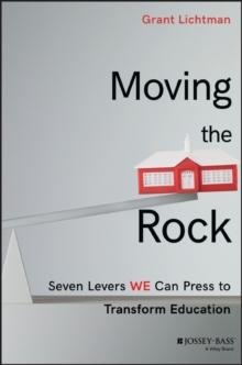 Moving the Rock : Seven Levers WE Can Press to Transform Education