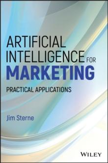 Artificial Intelligence for Marketing : Practical Applications