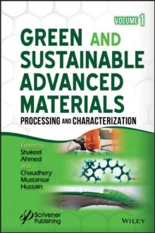 Green and Sustainable Advanced Materials, Volume 1 : Processing and Characterization