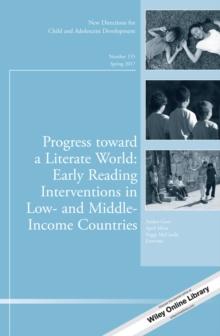 Progress toward a Literate World : Early Reading Interventions in Low- and Middle-Income Countries: New Directions for Child and Adolescent Development, Number 155