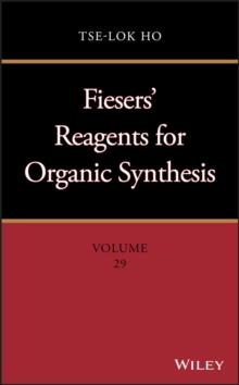 Fiesers' Reagents for Organic Synthesis, Volume 29