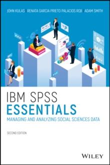 IBM SPSS Essentials : Managing and Analyzing Social Sciences Data