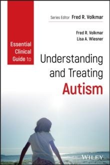 Essential Clinical Guide to Understanding and Treating Autism