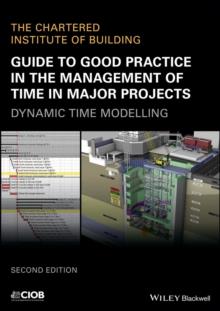 Guide to Good Practice in the Management of Time in Major Projects : Dynamic Time Modelling