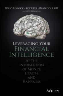 Leveraging Your Financial Intelligence : At the Intersection of Money, Health, and Happiness