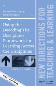 Using the Decoding The Disciplines Framework for Learning Across the Disciplines : New Directions for Teaching and Learning, Number 150