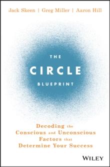 The Circle Blueprint : Decoding the Conscious and Unconscious Factors that Determine Your Success