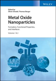 Metal Oxide Nanoparticles : Formation, Functional Properties, and Interfaces