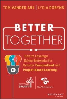 Better Together : How to Leverage School Networks For Smarter Personalized and Project Based Learning