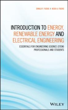 Introduction to Energy, Renewable Energy and Electrical Engineering : Essentials for Engineering Science (STEM) Professionals and Students