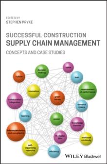 Successful Construction Supply Chain Management : Concepts and Case Studies