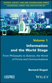 Information and the World Stage : From Philosophy to Science, the World of Forms and Communications