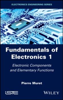 Fundamentals of Electronics 1 : Electronic Components and Elementary Functions