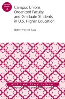 Campus Unions : Organized Faculty and Graduate Students in U.S. Higher Education, ASHE Higher Education Report