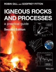 Igneous Rocks and Processes : A Practical Guide