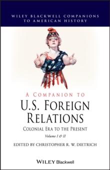 A Companion to U.S. Foreign Relations : Colonial Era to the Present