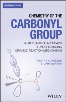 Chemistry of the Carbonyl Group : A Step-by-Step Approach to Understanding Organic Reaction Mechanisms