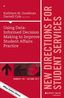 Using Data-Informed Decision Making to Improve Student Affairs Practice : New Directions for Student Services, Number 159