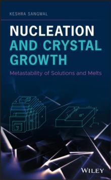 Nucleation and Crystal Growth : Metastability of Solutions and Melts