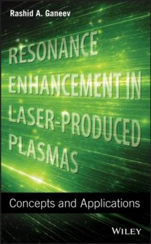 Resonance Enhancement in Laser-Produced Plasmas : Concepts and Applications