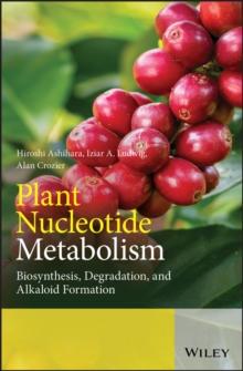 Plant Nucleotide Metabolism : Biosynthesis, Degradation, and Alkaloid Formation