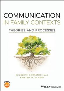 Communication in Family Contexts : Theories and Processes