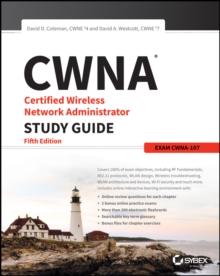 CWNA Certified Wireless Network Administrator Study Guide : Exam CWNA-107