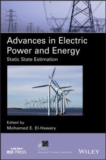 Advances in Electric Power and Energy : Static State Estimation