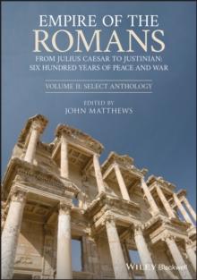 Empire of the Romans : From Julius Caesar to Justinian: Six Hundred Years of Peace and War, Volume II: Select Anthology