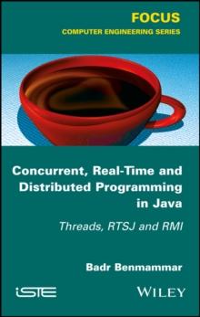 Concurrent, Real-Time and Distributed Programming in Java : Threads, RTSJ and RMI