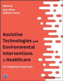 Assistive Technologies and Environmental Interventions in Healthcare : An Integrated Approach