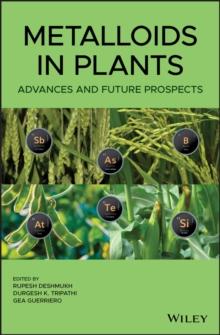 Metalloids in Plants : Advances and Future Prospects