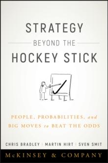 Strategy Beyond the Hockey Stick : People, Probabilities, and Big Moves to Beat the Odds