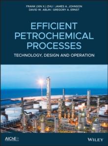 Efficient Petrochemical Processes : Technology, Design and Operation