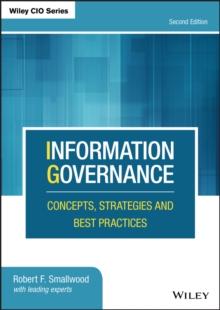 Information Governance : Concepts, Strategies and Best Practices