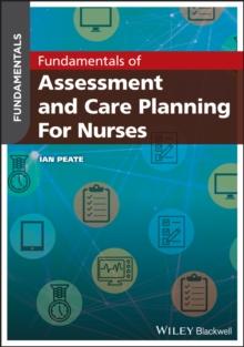 Fundamentals of Assessment and Care Planning for Nurses