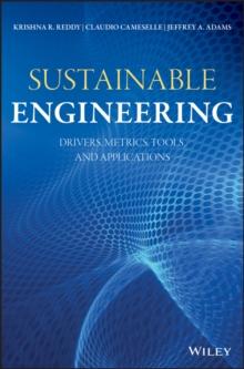 Sustainable Engineering : Drivers, Metrics, Tools, and Applications