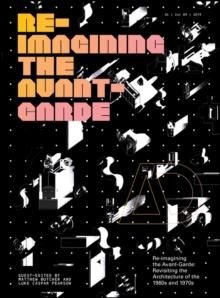 Re-Imagining the Avant-Garde : Revisiting the Architecture of the 1960s and 1970s