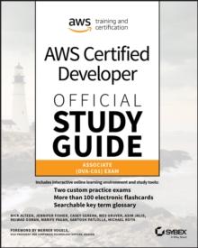 AWS Certified Developer Official Study Guide, Associate Exam : Associate (DVA-C01) Exam