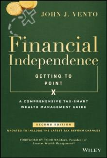 Financial Independence (Getting to Point X) : A Comprehensive Tax-Smart Wealth Management Guide