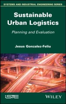 Sustainable Urban Logistics : Planning and Evaluation