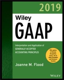 Wiley GAAP 2019 : Interpretation and Application of Generally Accepted Accounting Principles