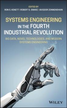 Systems Engineering in the Fourth Industrial Revolution : Big Data, Novel Technologies, and Modern Systems Engineering