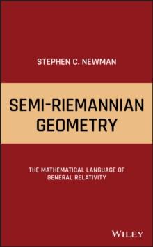 Semi-Riemannian Geometry : The Mathematical Language of General Relativity