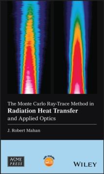 The Monte Carlo Ray-Trace Method in Radiation Heat Transfer and Applied Optics