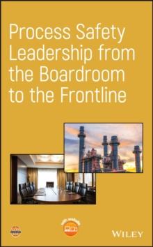 Process Safety Leadership from the Boardroom to the Frontline