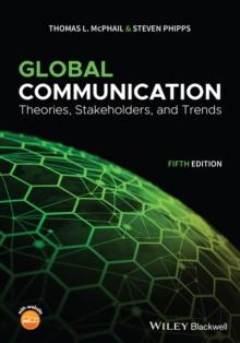 Global Communication : Theories, Stakeholders, and Trends