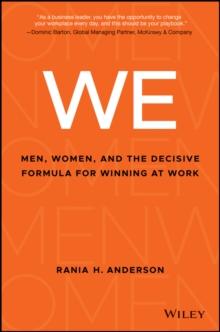 WE : Men, Women, and the Decisive Formula for Winning at Work